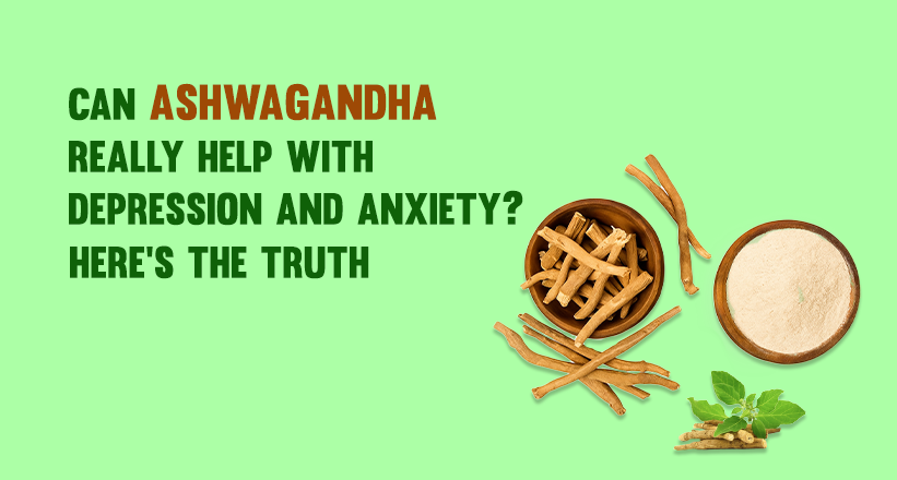 Can Ashwagandha Really Help with Depression and Anxiety? Here’s the Truth