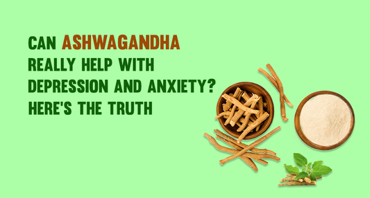 Can Ashwagandha Really Help with Depression and Anxiety? Here’s the Truth