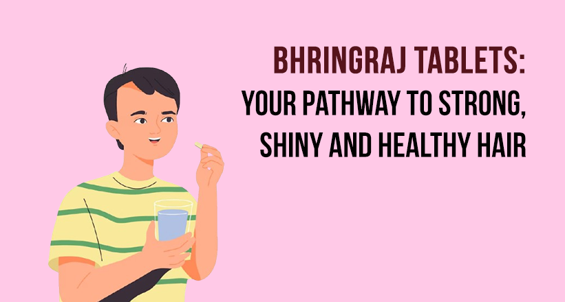 The Ayurvedic Secret to Strong, Shiny, and Healthy Hair — Bhringraj Tablets
