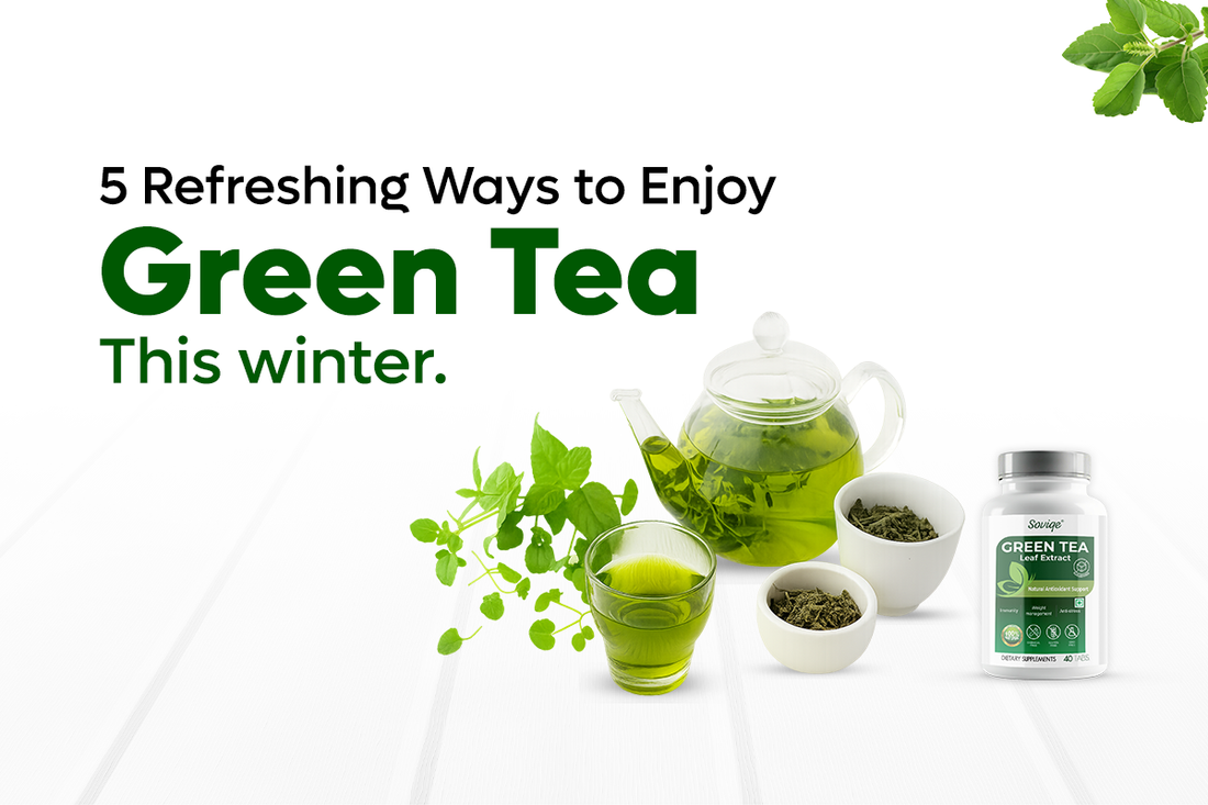 5 Refreshing Ways to Enjoy Green Tea This Winter.
