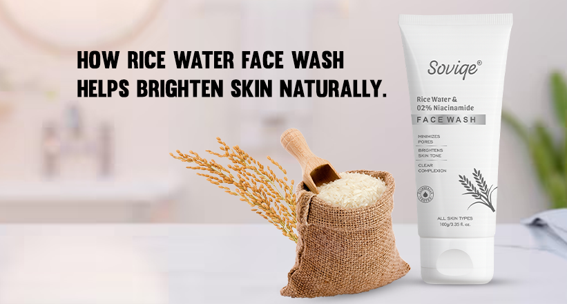 How Rice Water Face Wash Helps Brighten Skin Naturally.